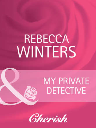 Rebecca Winters. My Private Detective