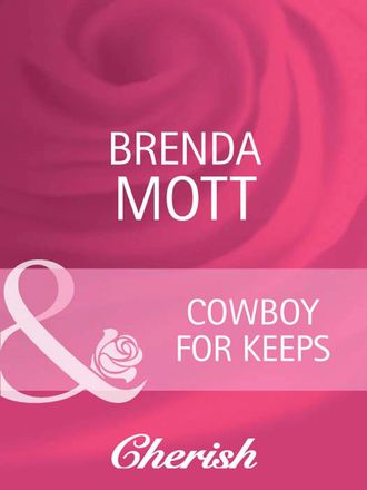 Brenda  Mott. Cowboy For Keeps