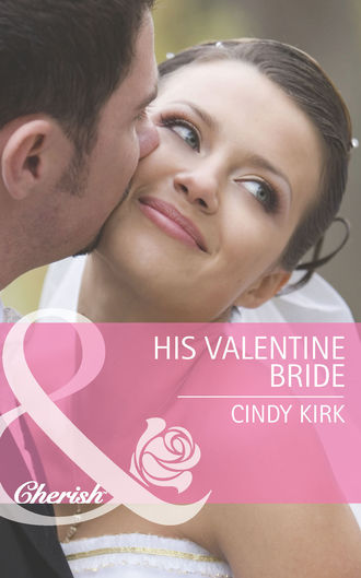 Cindy  Kirk. His Valentine Bride