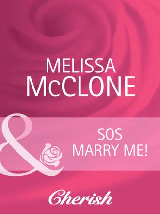 Melissa  McClone. SOS Marry Me!