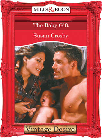 Susan Crosby. The Baby Gift