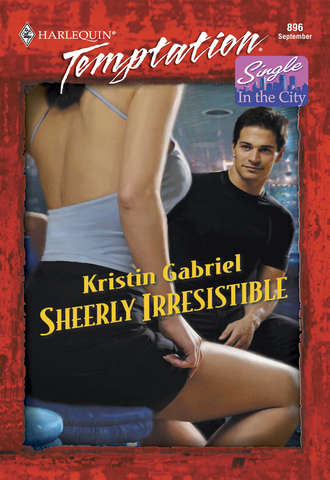 Kristin  Gabriel. Sheerly Irresistible