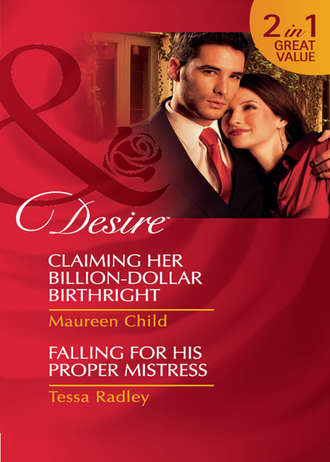 Тесса Рэдли. Claiming Her Billion-Dollar Birthright / Falling For His Proper Mistress: Claiming Her Billion-Dollar Birthright