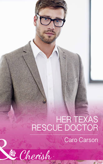 Caro  Carson. Her Texas Rescue Doctor