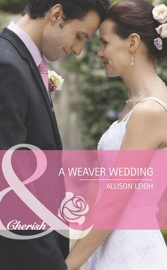 Allison  Leigh. A Weaver Wedding