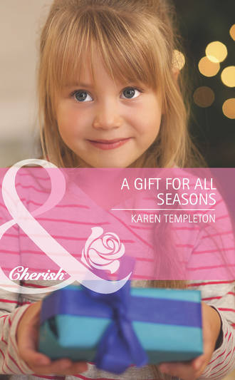 Karen Templeton. A Gift for All Seasons