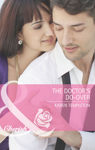 Karen Templeton. The Doctor's Do-Over