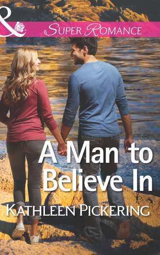 Kathleen  Pickering. A Man to Believe In