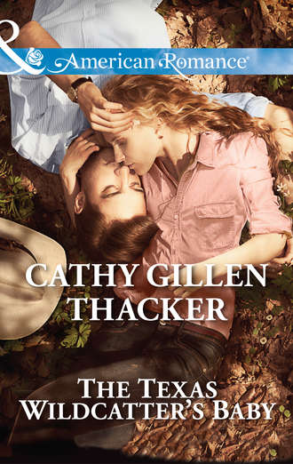 Cathy Thacker Gillen. The Texas Wildcatter's Baby