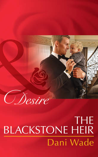 Dani  Wade. The Blackstone Heir