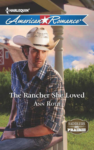 Ann  Roth. The Rancher She Loved