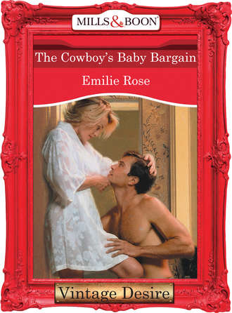 Emilie Rose. The Cowboy's Baby Bargain