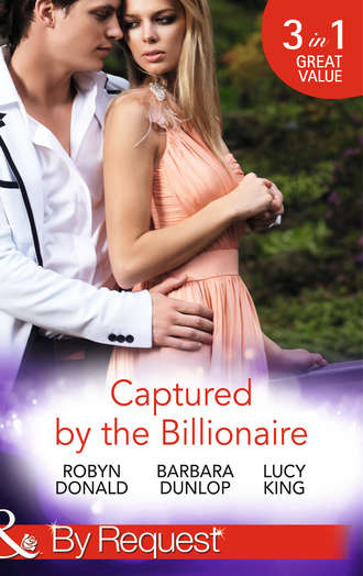 Robyn Donald. Captured by the Billionaire: Brooding Billionaire, Impoverished Princess