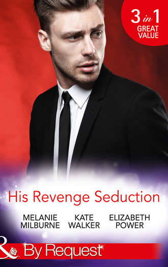 Kate Walker. His Revenge Seduction: The M?lendez Forgotten Marriage / The Konstantos Marriage Demand / For Revenge or Redemption?