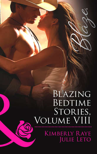 Kimberly  Raye. Blazing Bedtime Stories, Volume VIII: The Cowboy Who Never Grew Up