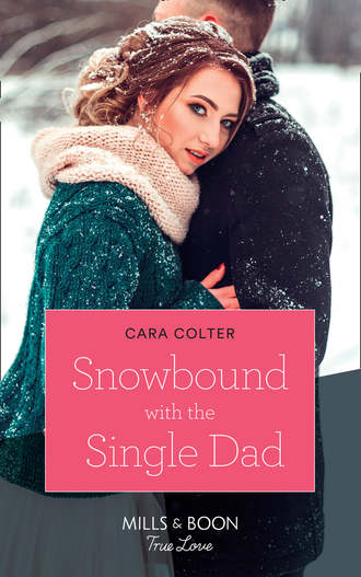 Cara  Colter. Snowbound With The Single Dad