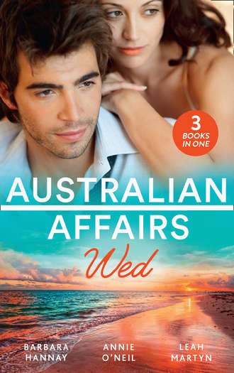 Barbara Hannay. Australian Affairs: Wed: Second Chance with Her Soldier / The Firefighter to Heal Her Heart / Wedding at Sunday Creek