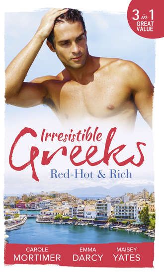 Кэрол Мортимер. Irresistible Greeks: Red-Hot and Rich: His Reputation Precedes Him / An Offer She Can't Refuse / Pretender to the Throne