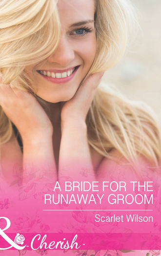 Scarlet Wilson. A Bride for the Runaway Groom