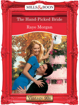 Raye  Morgan. The Hand-Picked Bride