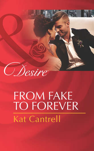 Kat Cantrell. From Fake to Forever