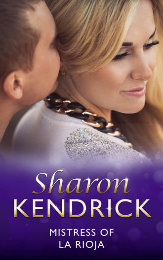 Sharon Kendrick. Mistress of La Rioja