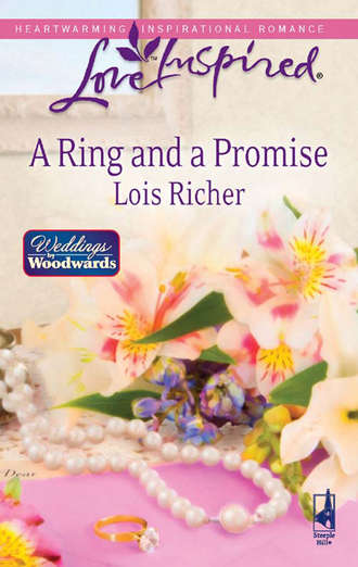 Lois  Richer. A Ring and a Promise