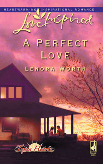 Lenora  Worth. A Perfect Love