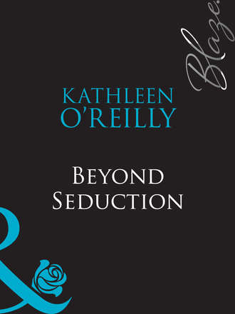 Kathleen  O'Reilly. Beyond Seduction