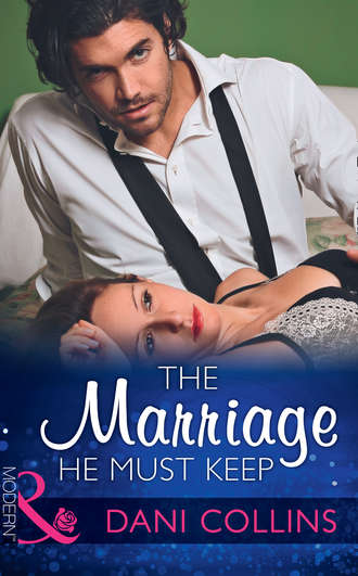 Dani  Collins. The Marriage He Must Keep