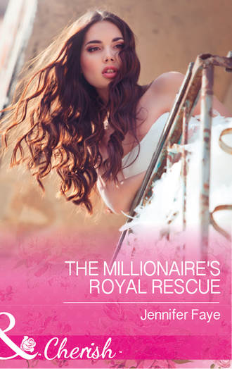 Jennifer  Faye. The Millionaire's Royal Rescue