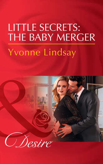 Yvonne Lindsay. Little Secrets: The Baby Merger