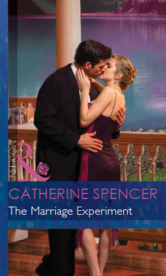 Catherine  Spencer. The Marriage Experiment