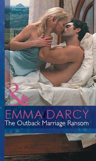 Emma  Darcy. The Outback Marriage Ransom