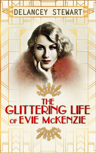 Delancey  Stewart. The Glittering Life Of Evie Mckenzie