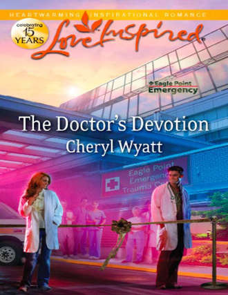 Cheryl  Wyatt. The Doctor's Devotion