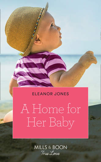 Eleanor  Jones. A Home For Her Baby