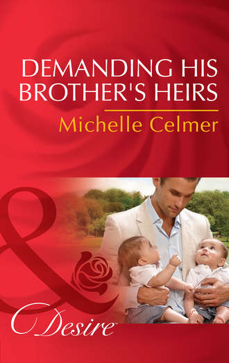 Michelle  Celmer. Demanding His Brother's Heirs