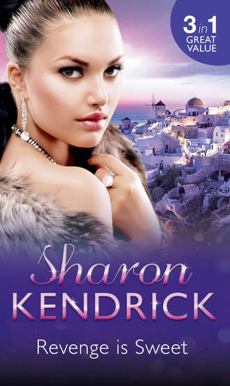 Sharon Kendrick. Revenge is Sweet: Getting Even