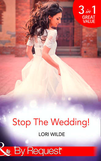 Lori Wilde. Stop The Wedding!: Night Driving / Smooth Sailing / Crash Landing