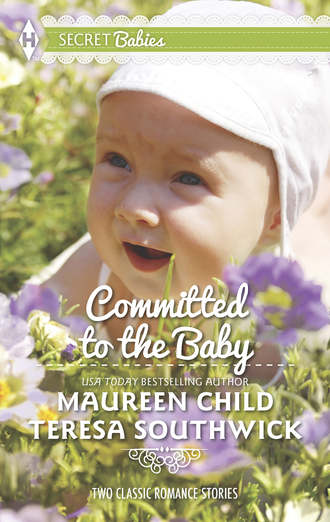 Teresa  Southwick. Committed to the Baby: Claiming King's Baby / The Doctor's Secret Baby