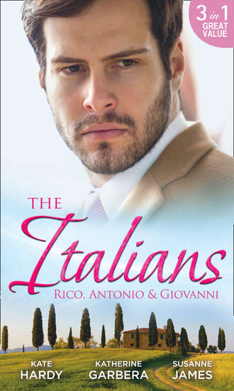 Kate Hardy. The Italians: Rico, Antonio and Giovanni: The Hidden Heart of Rico Rossi / The Moretti Seduction / The Boselli Bride