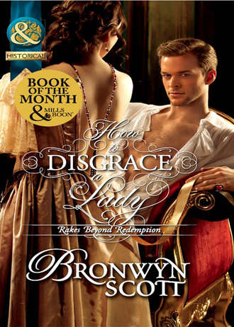 Bronwyn Scott. How to Disgrace a Lady