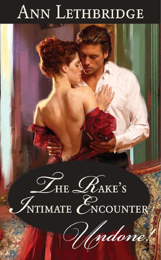 Ann Lethbridge. The Rake's Intimate Encounter