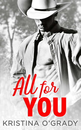 Kristina  O'Grady. All For You: A steamy second chance romance