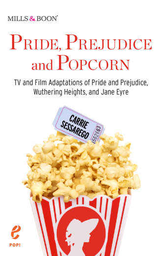 Carrie  Sessarego. Pride, Prejudice and Popcorn