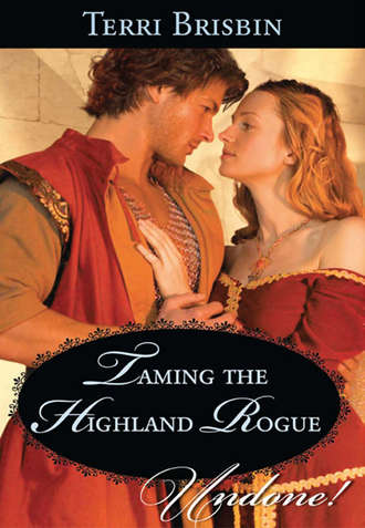 Terri  Brisbin. Taming the Highland Rogue