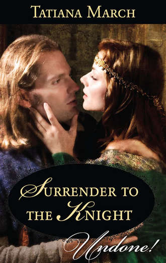 Tatiana  March. Surrender To The Knight