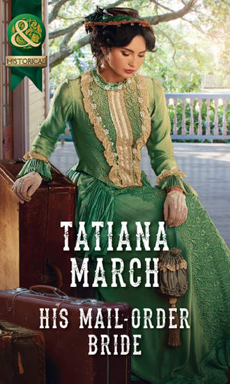 Tatiana  March. His Mail-Order Bride