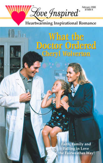 Cheryl  Wolverton. What The Doctor Ordered